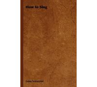 Luisa Tetrazzini How to Sing (Tascabile)