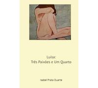 Luisa: Tres Paixoes e Um Quarto