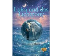 Luisa und das Lichtpony: Die große Reise