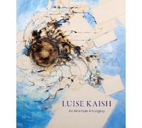 Luise Kaish: An American Art Legacy (Copertina rigida)