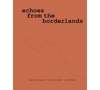 Luiselli, Valeria - Valeria Luiselli, Ricardo Giraldo & Leo Heiblum: Echoes from the Borderlands : Study, Hours 1-12