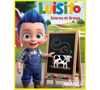 Luisito, colorea mi Granja: Conoce sus animales y sus actividades