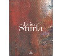 Luiso Sturla. Alfabeti del paesaggio. Ediz. illustrata