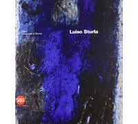 Luiso Sturla. CSAC. Gli archivi del progetto. Ediz. illustrata