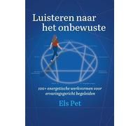 Luisteren naar het onbewuste: 100+ energetische werkvormen voor ervaringsgericht begeleiden