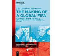Luiz Burlamaqui The Making of a Global FIFA (Copertina rigida)