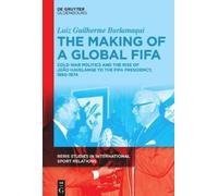 Luiz Burlamaqui The Making of a Global FIFA (Copertina rigida)