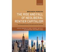 The Rise and Fall of Neoliberal Rentier Capitalism: The Political Economy of the 20th and 21st Centuries