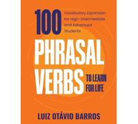 Luiz Otávio Barros 100 Phrasal Verbs to Learn for Life (Tascabile)