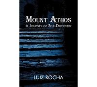 Luiz Rocha Mount Athos, a Journey of Self-Discovery (Tascabile)
