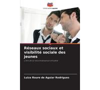 Luiza Roure de Aguiar Rod Réseaux sociaux et visibilité sociale des (Tascabile)