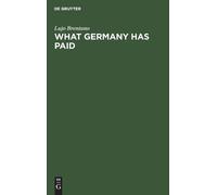 Lujo Brentano What Germany has paid (Copertina rigida)