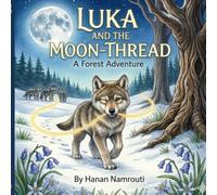 Luka and the Moon-Thread: A Forest Adventure About Teamwork