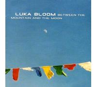 Luka Bloom - Between the Mountain and the Moon by Luka Bloom