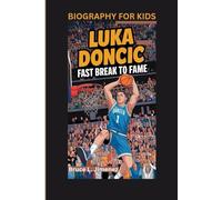 LUKA DONCIC: Fast Break to Fame- Biography for kids