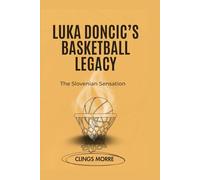 Luka Doncic’S Basketball Legacy: The Slovenian Sensation
