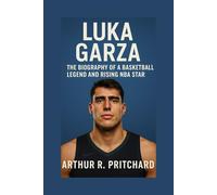 LUKA GARZA: The Biography Of A Basketball Legend And Rising NBA Star