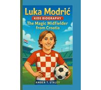 LUKA MODRIĆ KIDS BIOGRAPHY: The Magic Midfielder from Croatia