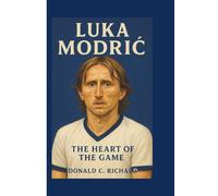 LUKA MODRIĆ: The Heart of the Game