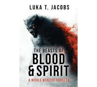 Luka T Jacobs The Beasts of Blood and Spirit (Tascabile)