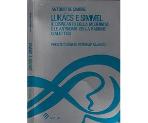 Lukács e Simmel. Il disincanto della modernità e le antinomie della ragione dialettica