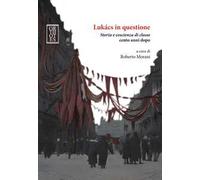 Lukacs in questione. Storia e coscienza di classe cento anni dopo