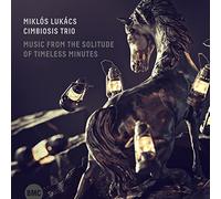 Lukacs, Miklos & Cimbiosis - Music From The Solitude Of Timeless Minutes