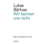 Lukas Bärfuss Wir kennen uns nicht: Rede an die Abiturientinnen (Re (Tascabile)