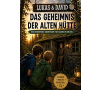 Lukas & David - Das Geheimnis der alten Hütte: Kleine Detektive, große Fälle (Fall 2)