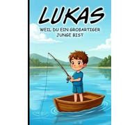 Lukas - Du bist mutig. Du bist stark. Du bist genau richtig. Ein personalisiertes Kinderbuch mit liebevollen Kurzgeschichten mit dem Namen Lukas: Ein ... und emotionaler Sicherheit ab 4 Jahren