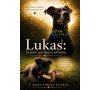 Lukas: El perro que llego a salvarme
