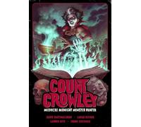 Count Crowley Volume 3: Mediocre Midnight Monster Hunter by Dastmalchian, David
