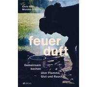 Lukas Lienhard Feuerduft: Gemeinsam kochen über Flamme, Glut (Copertina rigida)
