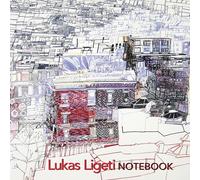 Lukas Ligeti's Notebook - Lukas Ligeti: Notebook