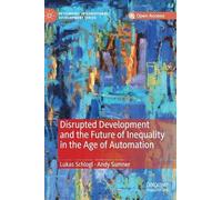 Lukas Schlogl A Disrupted Development and the Future of Inequ (Copertina rigida)