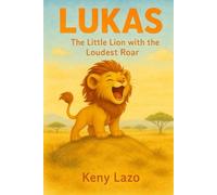 LUKAS THE LITTLE LION WITH THE LOUDEST ROAR