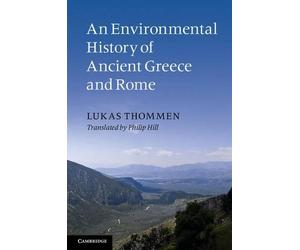 Lukas Thommen An Environmental History of Ancient Greece and Rome (Tascabile)