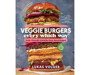 Lukas Volger Veggie Burgers Every Which Way, Second Edition (Copertina rigida)