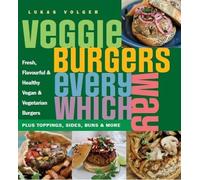 Lukas Volger Veggie Burgers Every Which Way (Tascabile)