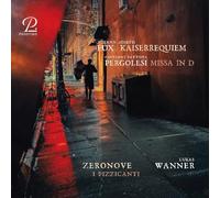 Lukas Wanner; Zeronove; I Pizzicanti - Fux: Kaiserrequiem/ Pergolesi: Missa in D