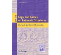 Lukasz Kaiser Logic and Games on Automatic Structures (Tascabile)