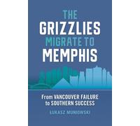 Lukasz Muniowski The Grizzlies Migrate to Memphis (Copertina rigida)