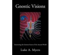 Luke A Myers Gnostic Visions (Tascabile)