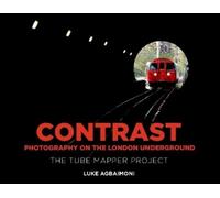 Luke Agbaimoni Contrast - Photography on the London Undergrou (Copertina rigida)