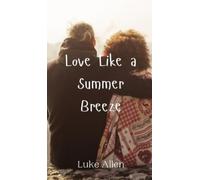 Luke Allen Love Like a Summer Breeze (Copertina rigida)