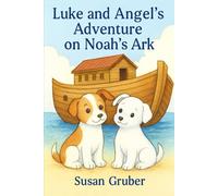 Luke And Angel’s Adventures On Noah’s Ark