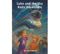 Luke and the Sky Rails Adventure: easy to read; birthday gift for children; adventure; trains; cats; bedtime reading
