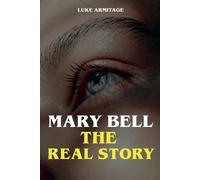 Luke Armitage Mary Bell - The Real Story (Tascabile)