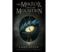 Luke Aylen The Mirror and the Mountain (Tascabile) adventure in Presadia