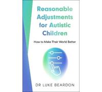 Luke Beardon Reasonable Adjustments for Autistic Children (Tascabile)
